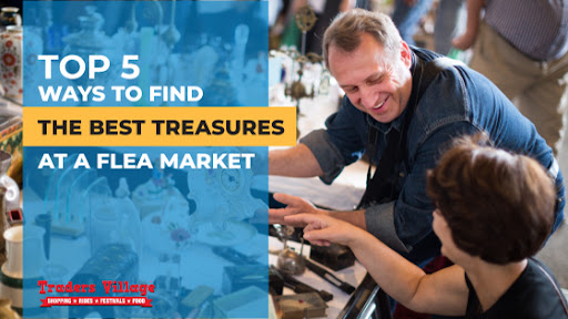 Top 5 Ways to Find the Best Treasures at a Flea Market