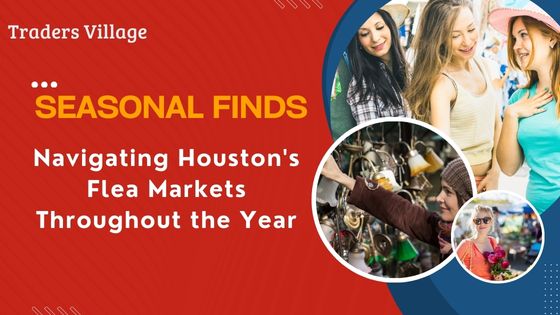 Houston's Flea Markets Seasonal Finds