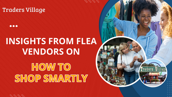 Insights from Flea Market Vendors on How to Shop Smartly