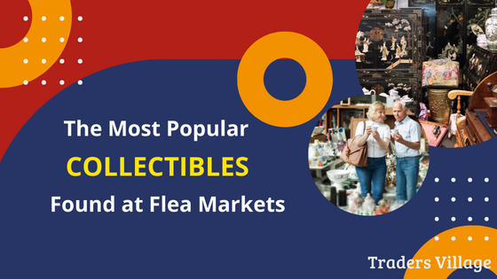 Most Popular Collectibles Found at Flea Markets