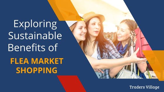 Sustainable Benefits of Flea Market Shopping