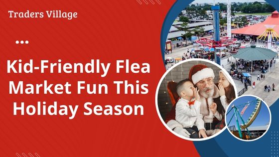 Kid-Friendly Flea Market Fun This Holiday Season