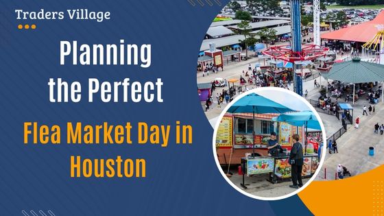 Planning the Perfect Flea Market Day in Houston