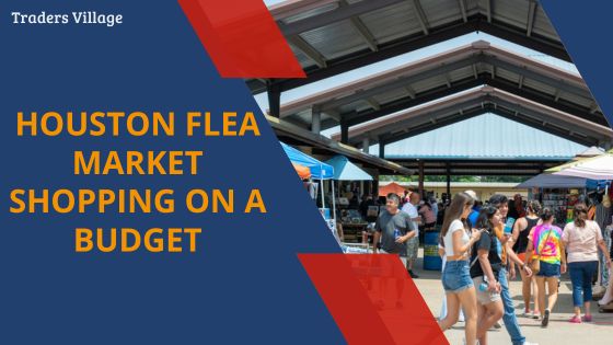 Houston Flea Market Shopping on a Budget